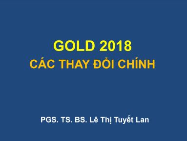 GOLD 2018 – Các Thay Đổi Chính – PGS. TS. Lê Thị Tuyết Lan