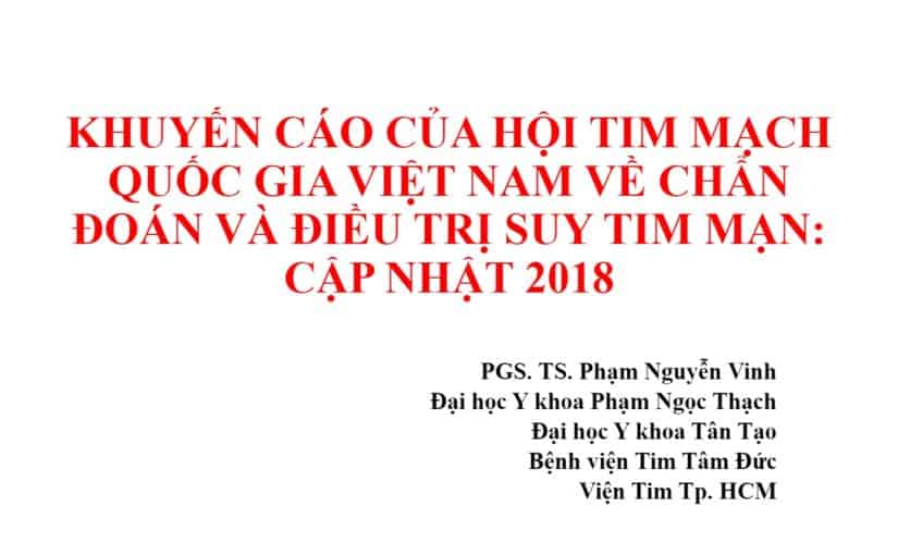 Khuyến Cáo Hội Tim Mạch Việt Nam Về Suy Tim Mạn 2018 – PGS. TS. Phạm Nguyễn Vinh